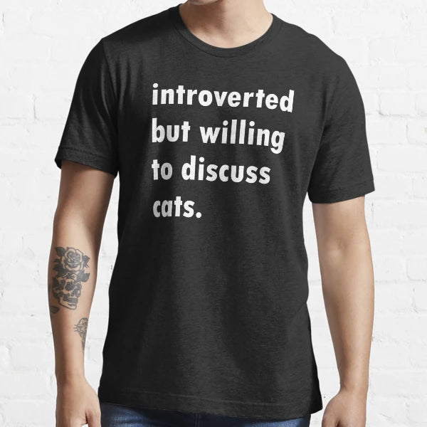 FUNNY T-SHIRT FOR INTROVERTED CAT LOVERS - UNISEX
